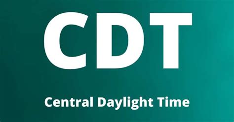 central daylight time|Central Daylight Time (CDT) .